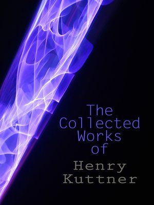 cover image of The Collected Works of Henry Kuttner